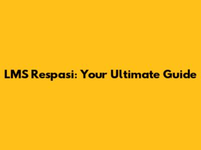 LMS Respasi: Your Ultimate Guide