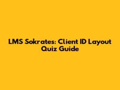 LMS Sokrates: Client ID Layout Quiz Guide