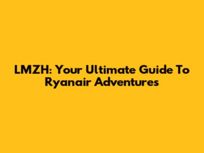 LMZH: Your Ultimate Guide To Ryanair Adventures