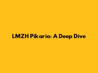 LMZH Pikario: A Deep Dive