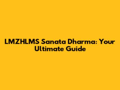 LMZHLMS Sanata Dharma: Your Ultimate Guide