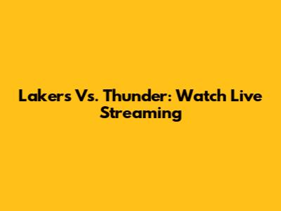 Lakers Vs. Thunder: Watch Live Streaming
