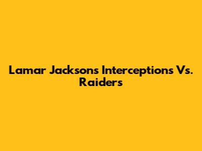 Lamar Jackson's Interceptions Vs. Raiders