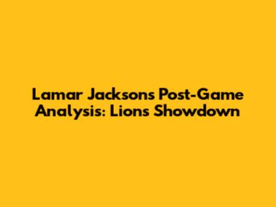 Lamar Jackson's Post-Game Analysis: Lions Showdown