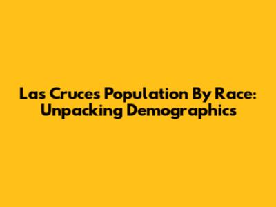 Las Cruces Population By Race: Unpacking Demographics