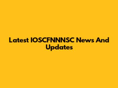 Latest IOSCFNNNSC News And Updates
