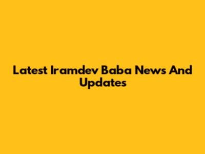 Latest Iramdev Baba News And Updates