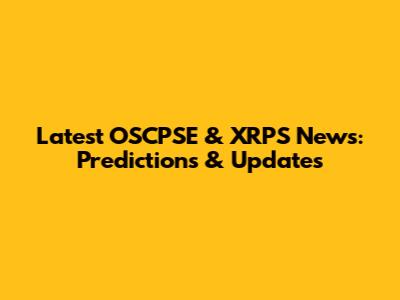 Latest OSCPSE & XRPS News: Predictions & Updates