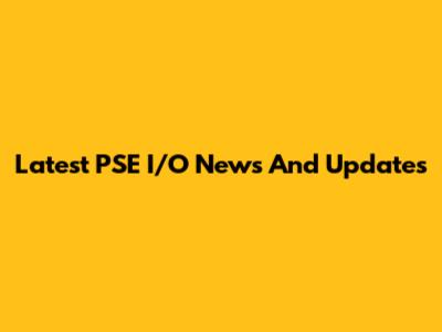 Latest PSE I/O News And Updates