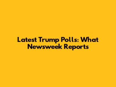 Latest Trump Polls: What Newsweek Reports