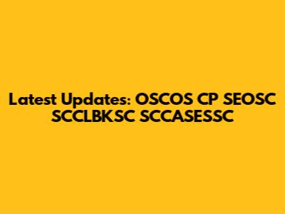 Latest Updates: OSCOS CP SEOSC SCCLBKSC SCCASESSC