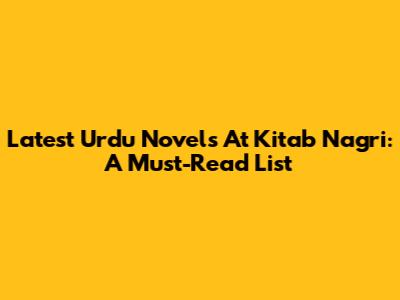 Latest Urdu Novels At Kitab Nagri: A Must-Read List
