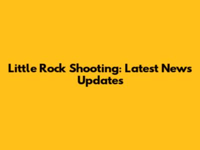 Little Rock Shooting: Latest News Updates