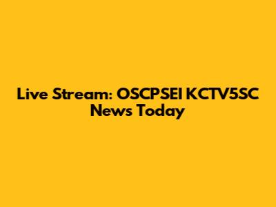 Live Stream: OSCPSEI KCTV5SC News Today