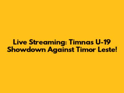 Live Streaming: Timnas U-19 Showdown Against Timor Leste!