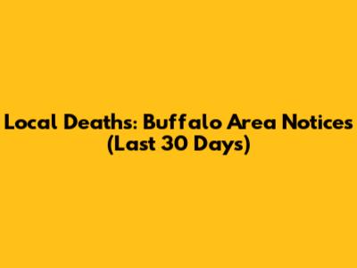 Local Deaths: Buffalo Area Notices (Last 30 Days)