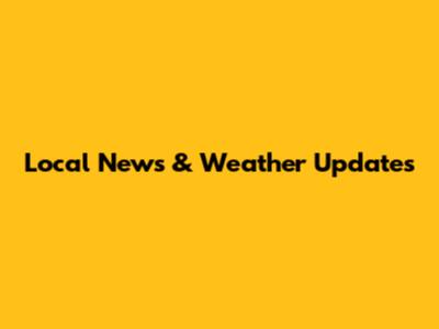 Local News & Weather Updates