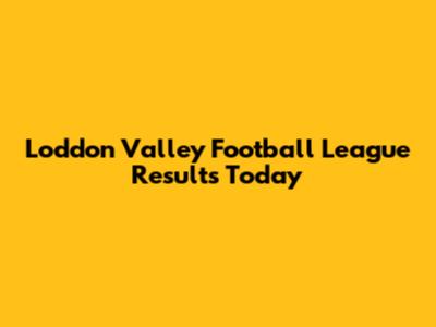 Loddon Valley Football League Results Today