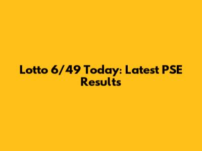 Lotto 6/49 Today: Latest PSE Results