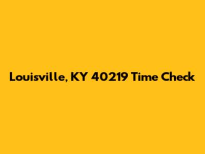 Louisville, KY 40219 Time Check