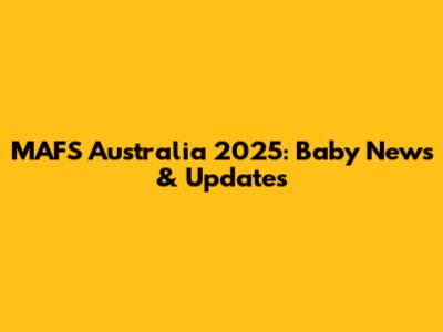 MAFS Australia 2025: Baby News & Updates