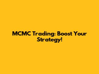 MCMC Trading: Boost Your Strategy!