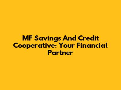 MF Savings And Credit Cooperative: Your Financial Partner