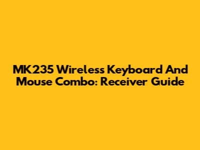 MK235 Wireless Keyboard And Mouse Combo: Receiver Guide