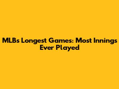 MLB's Longest Games: Most Innings Ever Played