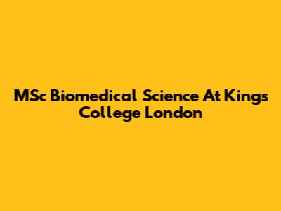 MSc Biomedical Science At King's College London