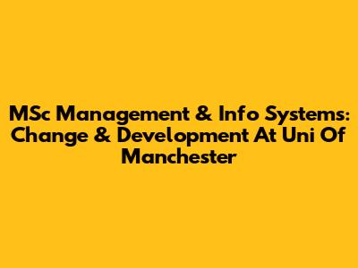 MSc Management & Info Systems: Change & Development At Uni Of Manchester