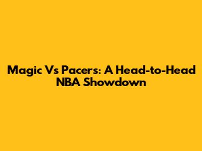 Magic Vs Pacers: A Head-to-Head NBA Showdown