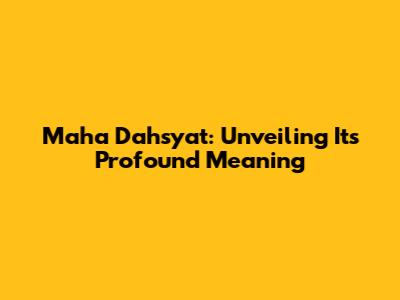 Maha Dahsyat: Unveiling Its Profound Meaning