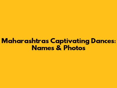 Maharashtra's Captivating Dances: Names & Photos