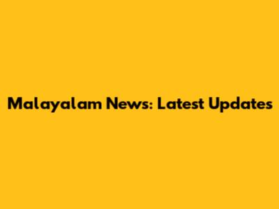 Malayalam News: Latest Updates