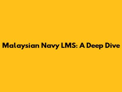 Malaysian Navy LMS: A Deep Dive