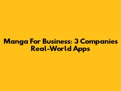 Manga For Business: 3 Companies' Real-World Apps