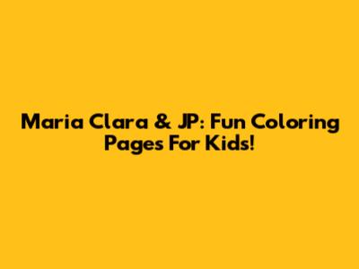 Maria Clara & JP: Fun Coloring Pages For Kids!