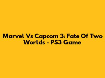 Marvel Vs Capcom 3: Fate Of Two Worlds - PS3 Game
