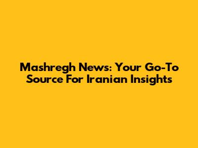 Mashregh News: Your Go-To Source For Iranian Insights