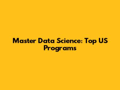 Master Data Science: Top US Programs