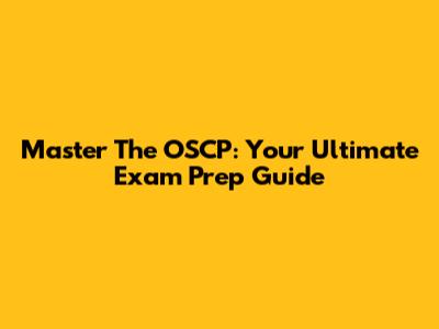 Master The OSCP: Your Ultimate Exam Prep Guide