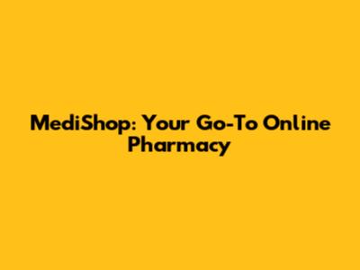 MediShop: Your Go-To Online Pharmacy