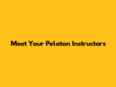 Meet Your Peloton Instructors