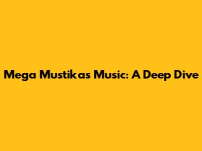 Mega Mustika's Music: A Deep Dive