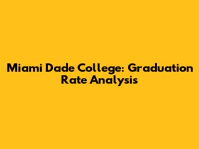 Miami Dade College: Graduation Rate Analysis