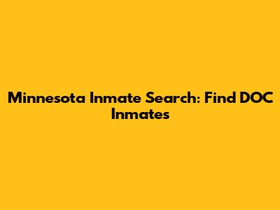 Minnesota Inmate Search: Find DOC Inmates