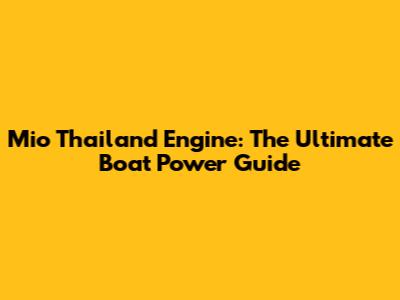 Mio Thailand Engine: The Ultimate Boat Power Guide