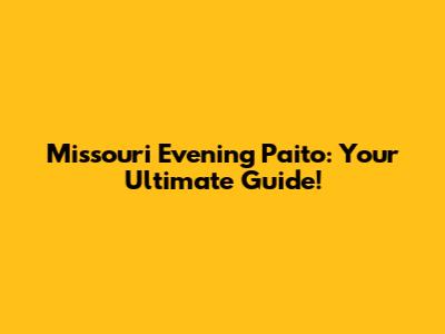 Missouri Evening Paito: Your Ultimate Guide!