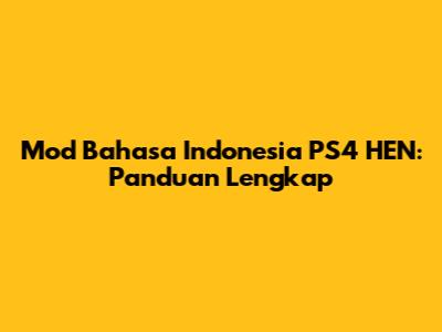 Mod Bahasa Indonesia PS4 HEN: Panduan Lengkap